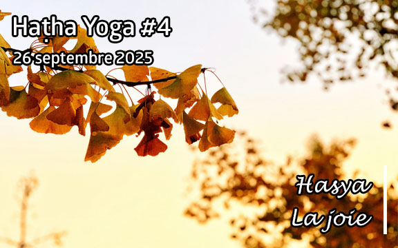 Saison 2025-2026, séance de haṭha yoga n°4 : Hasya - La Joie