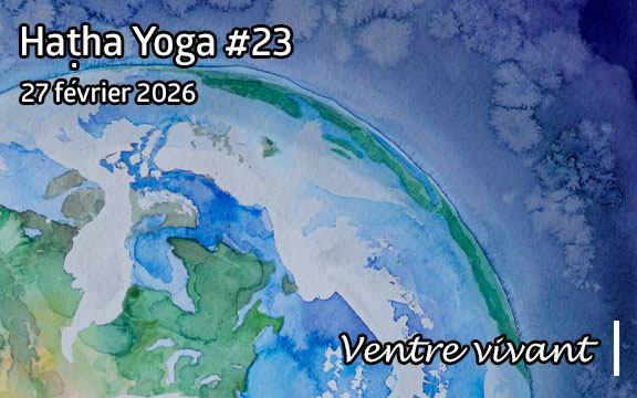 Saison 2025-2026, séance de haṭha yoga n°23 : Ventre vivant